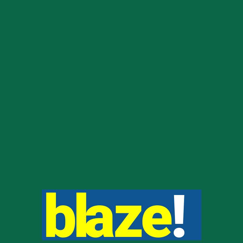 blaze!