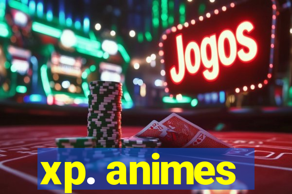 xp. animes