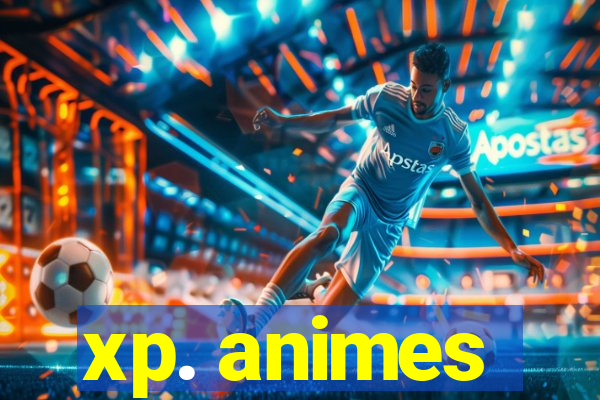 xp. animes