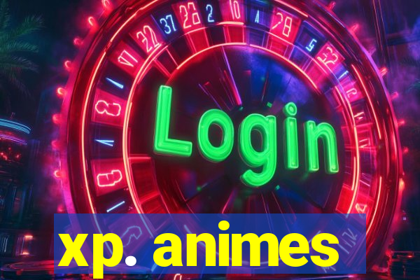 xp. animes