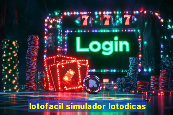 lotofacil simulador lotodicas