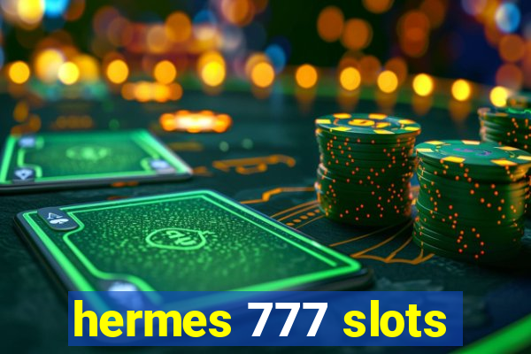 hermes 777 slots