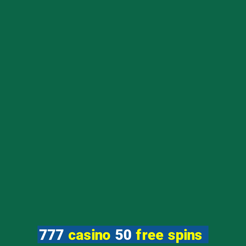 777 casino 50 free spins