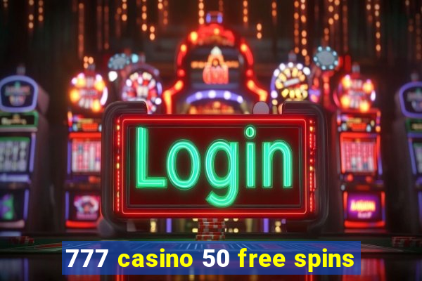 777 casino 50 free spins