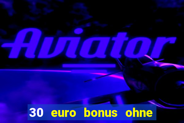 30 euro bonus ohne einzahlung casino 2022