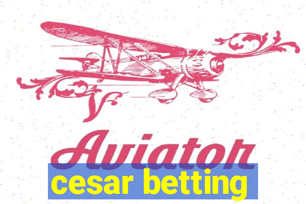 cesar betting