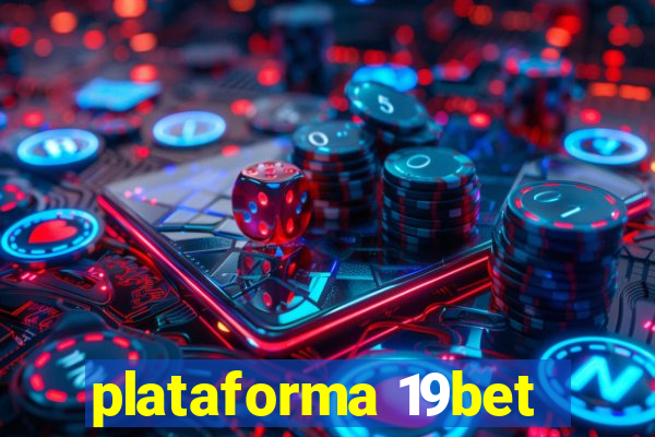 plataforma 19bet