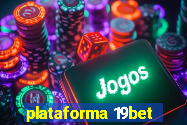 plataforma 19bet