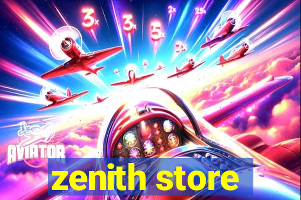 zenith store