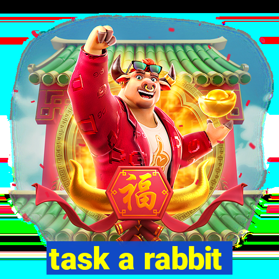 task a rabbit