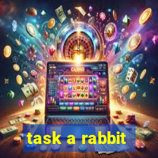 task a rabbit