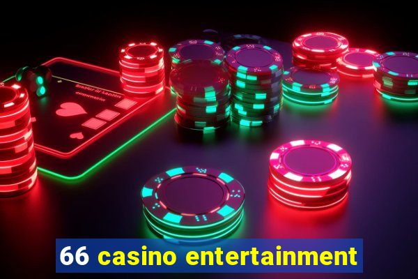 66 casino entertainment