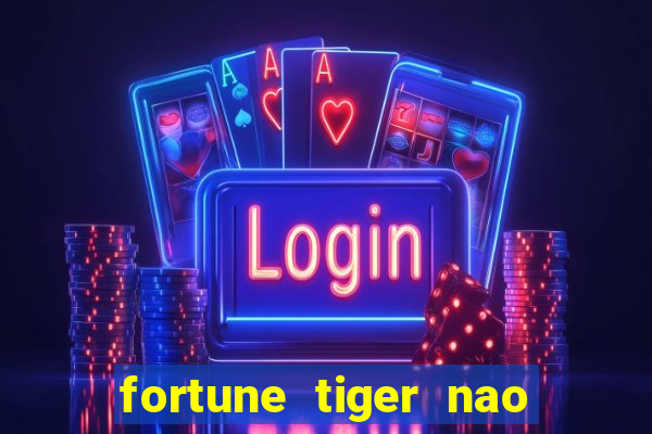 fortune tiger nao esta pagando