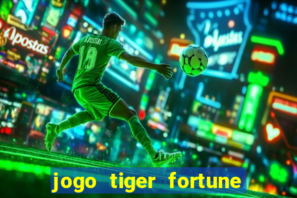 jogo tiger fortune paga mesmo