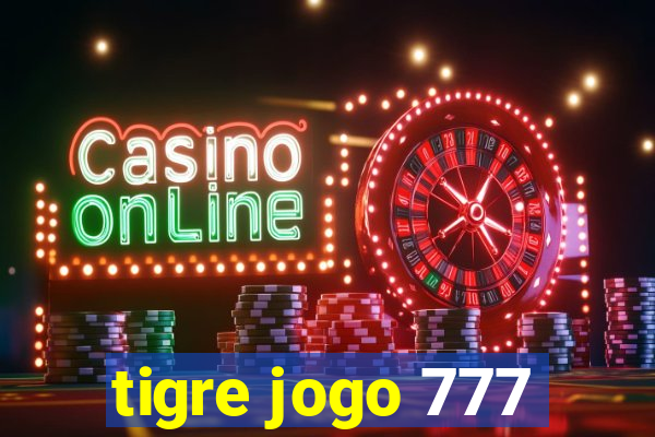 tigre jogo 777