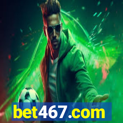 bet467.com