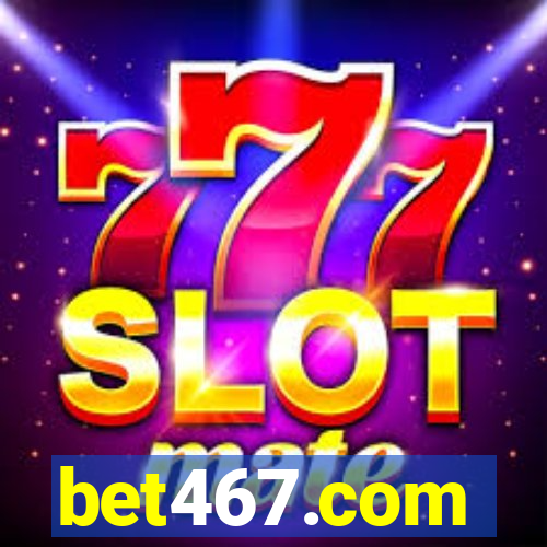 bet467.com