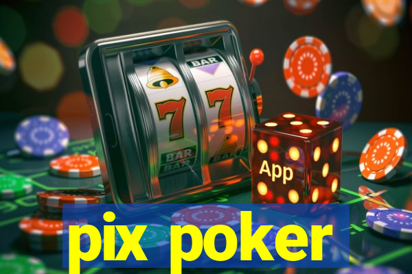 pix poker