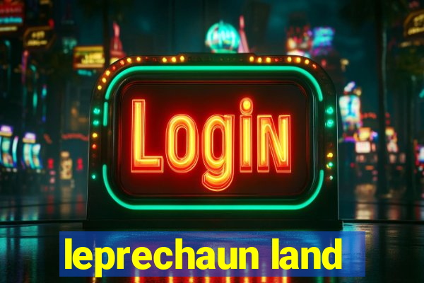 leprechaun land