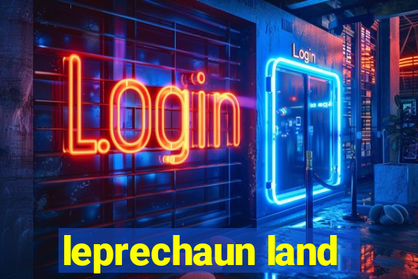 leprechaun land