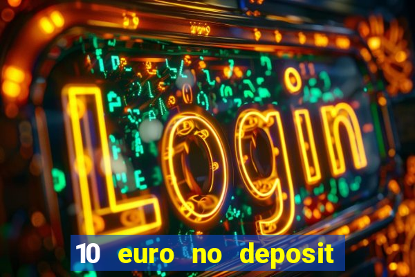 10 euro no deposit bonus casino