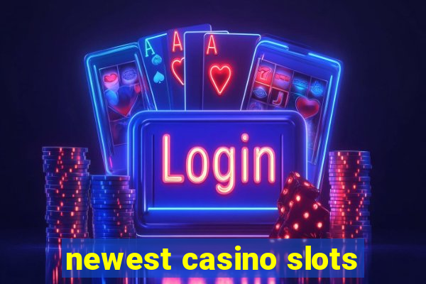 newest casino slots