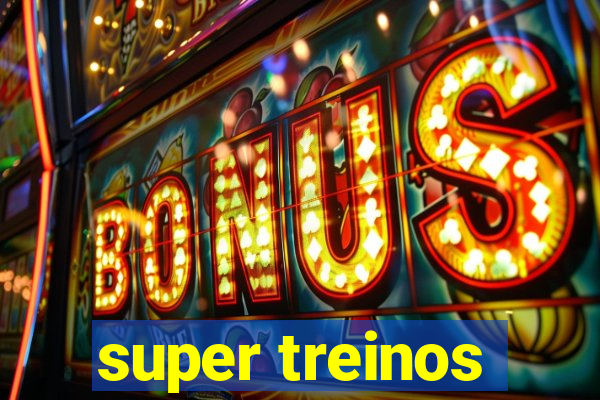 super treinos