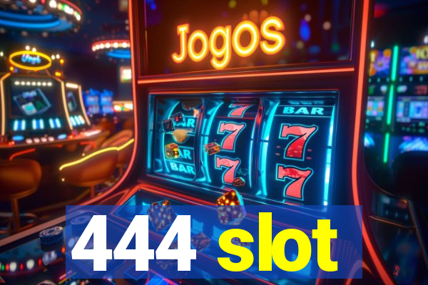 444 slot