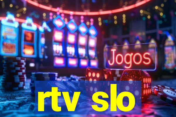 rtv slo