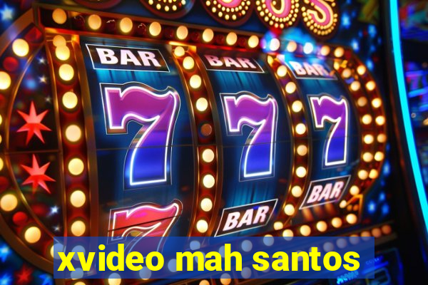 xvideo mah santos