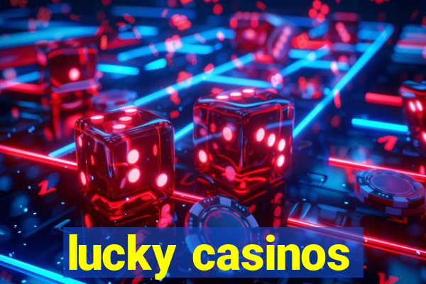 lucky casinos