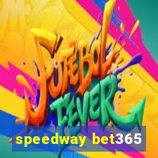 speedway bet365