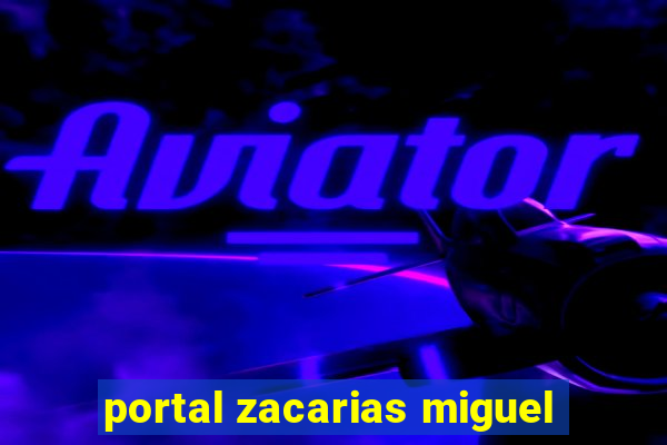 portal zacarias miguel