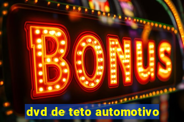 dvd de teto automotivo