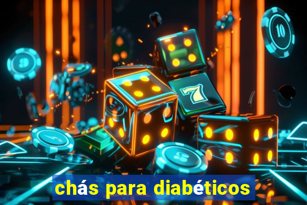 chás para diabéticos