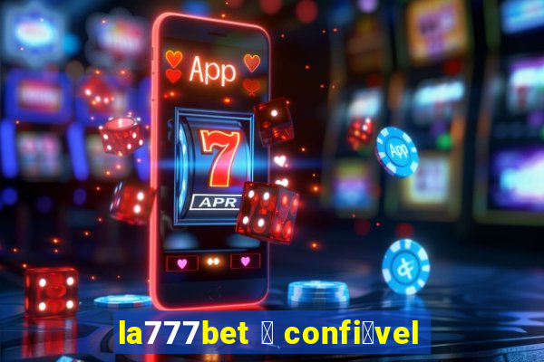 la777bet 茅 confi谩vel