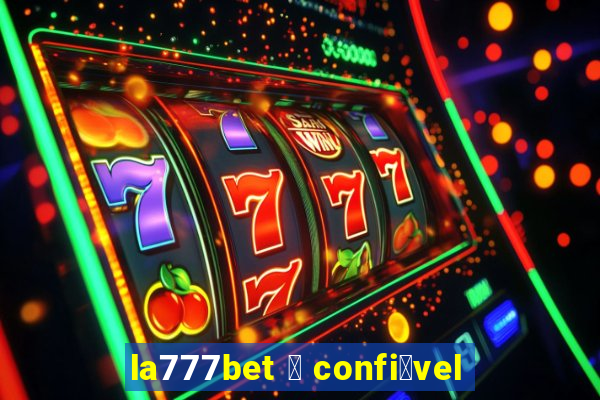 la777bet 茅 confi谩vel