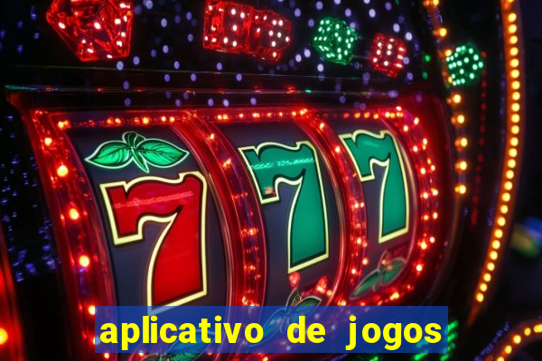 aplicativo de jogos que d?o dinheiro