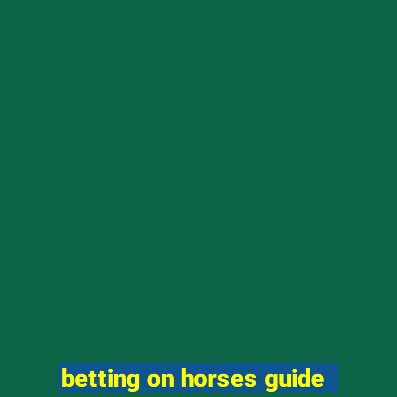 betting on horses guide