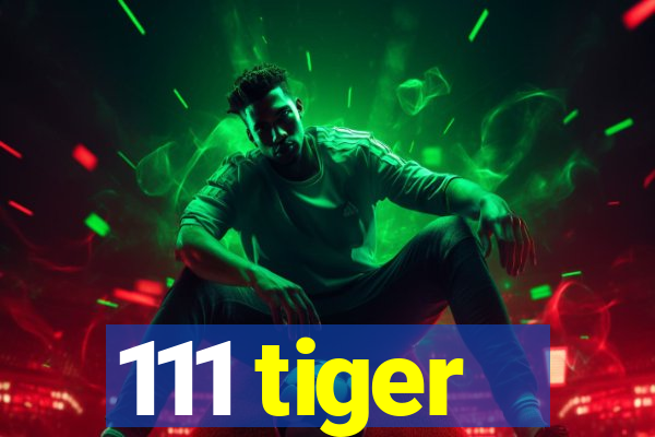 111 tiger