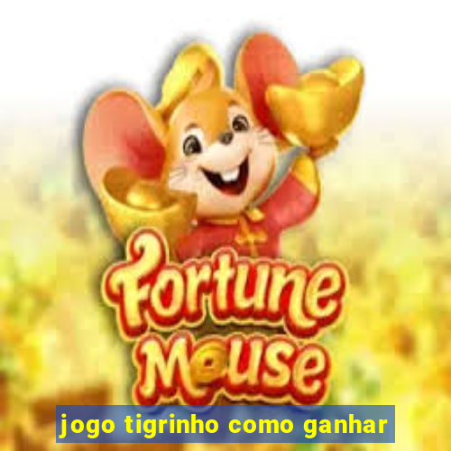 jogo tigrinho como ganhar