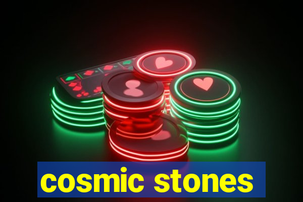 cosmic stones