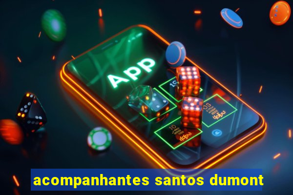 acompanhantes santos dumont