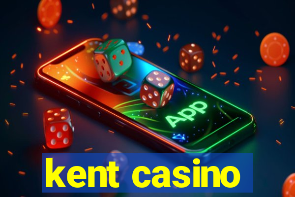 kent casino