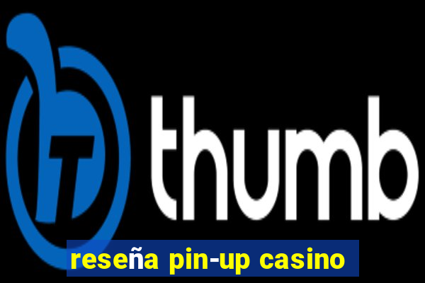 reseña pin-up casino