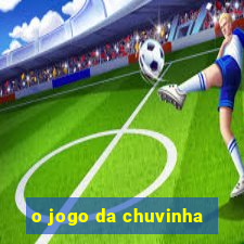 o jogo da chuvinha