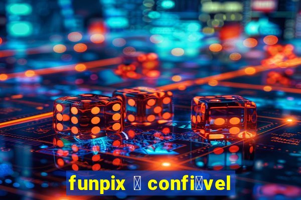 funpix 茅 confi谩vel