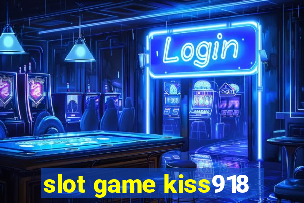 slot game kiss918