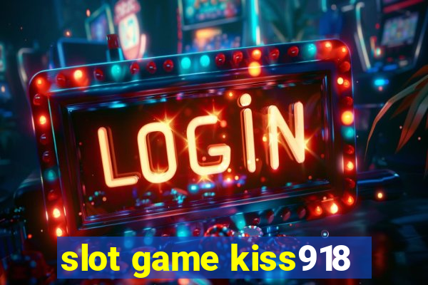 slot game kiss918