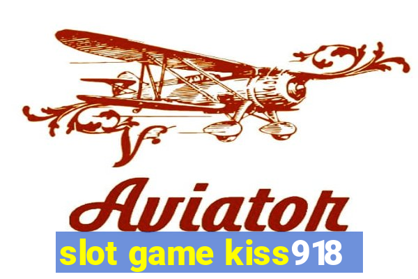 slot game kiss918